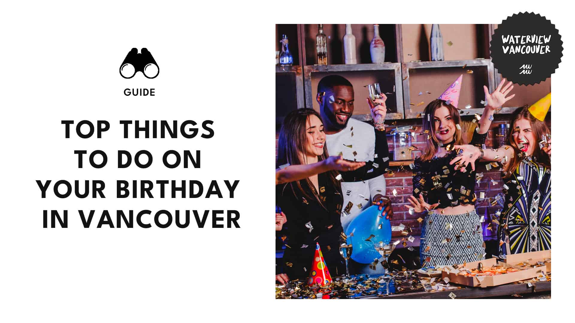 Epic Things to Do in Vancouver for Your Birthday All-Out Bash