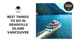 Exploring Granville Island Fun Things to Do in This Vancouver Gem