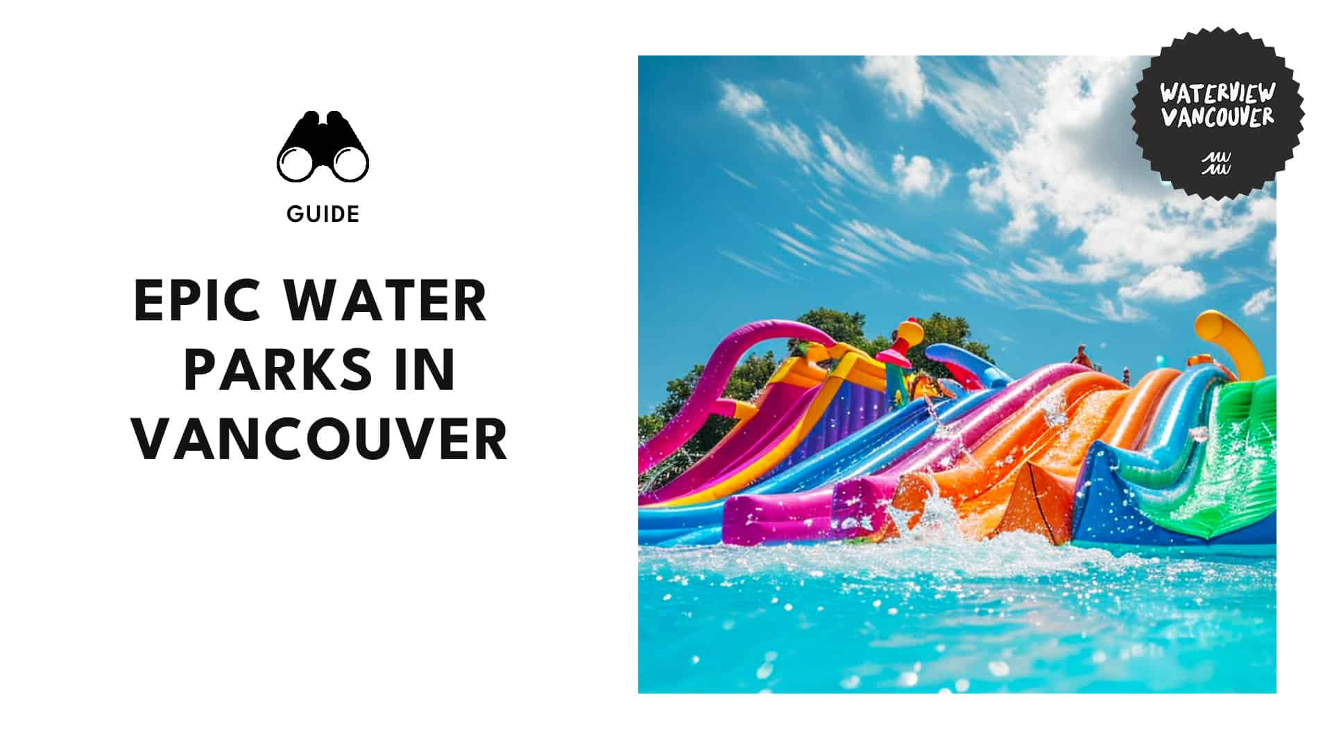 Top 5 Water Parks in Vancouver for a Splashing Summertime