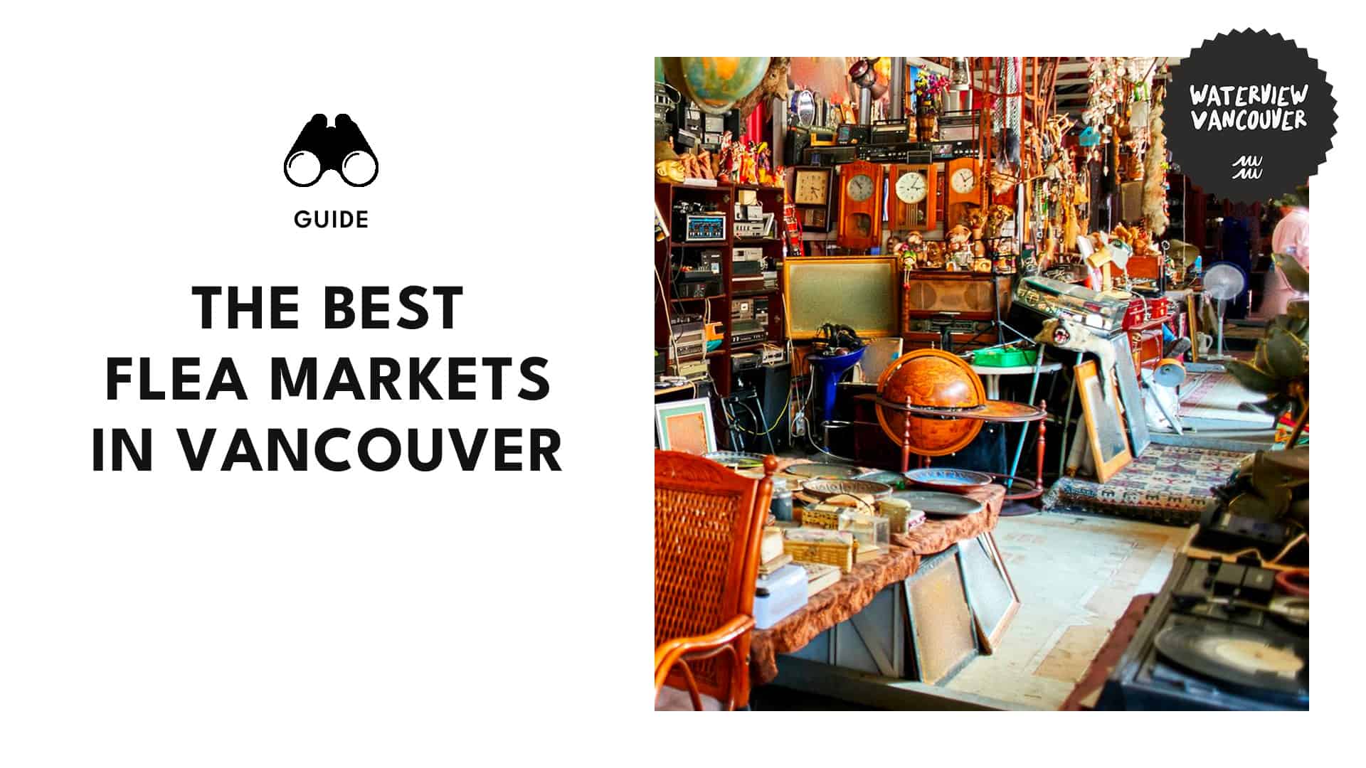 Treasure Hunting in Vancouver A List of the Best Flea Markets in the City