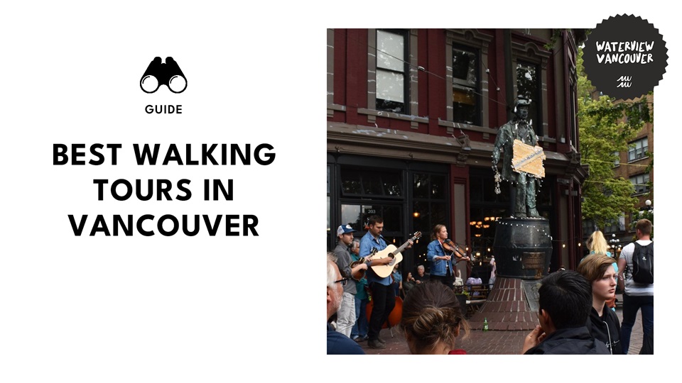 21 Unforgettable Vancouver Walking Tours for Every Interest