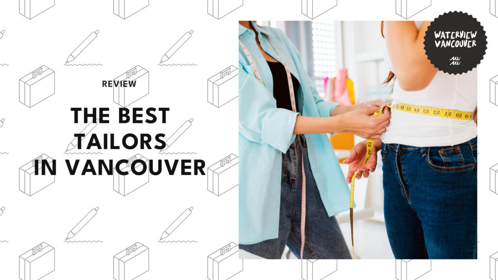 Dapper Drips: Top 5 Tailors in Vancouver
