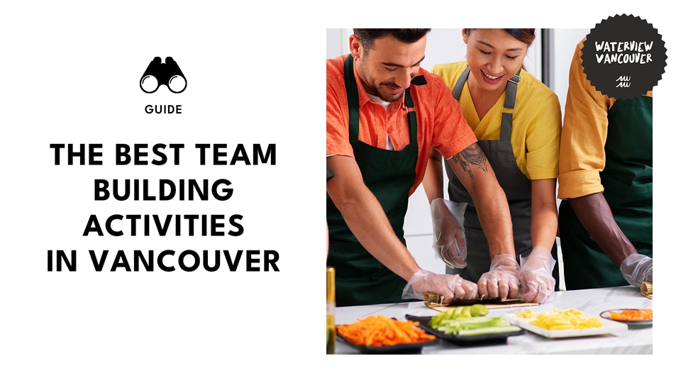 Stronger Together Top Team-Building Activities in Vancouver
