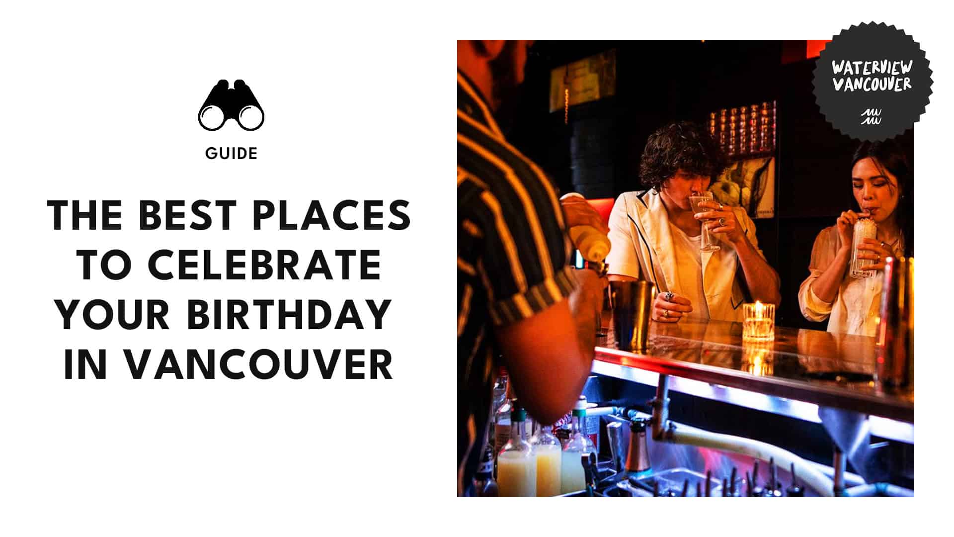 All Our Top Picks What are the best places to eat and drink on your birthday in Vancouver