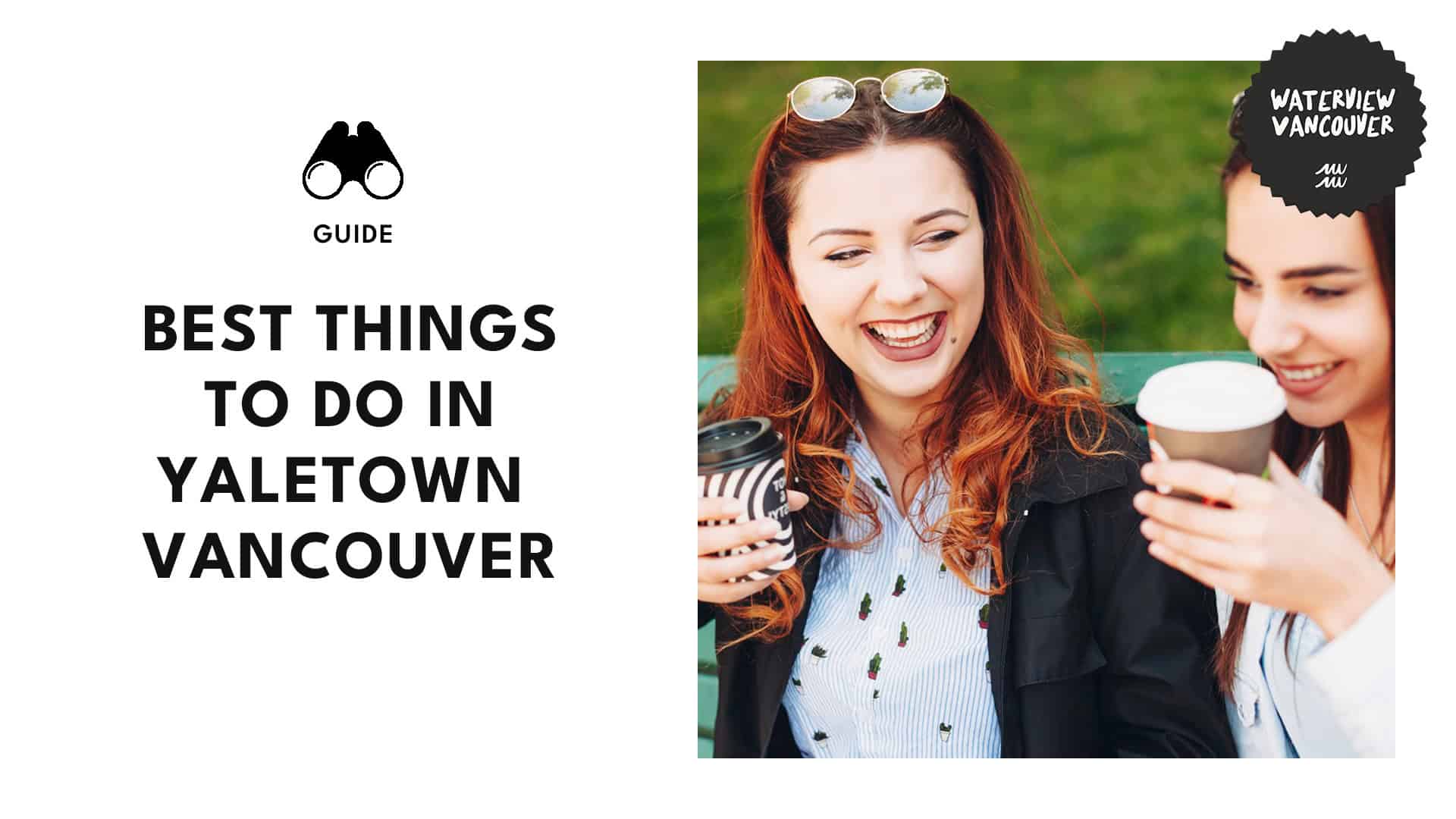 Exploring Yaletown The Top Things to Do in This Side of Vancouver