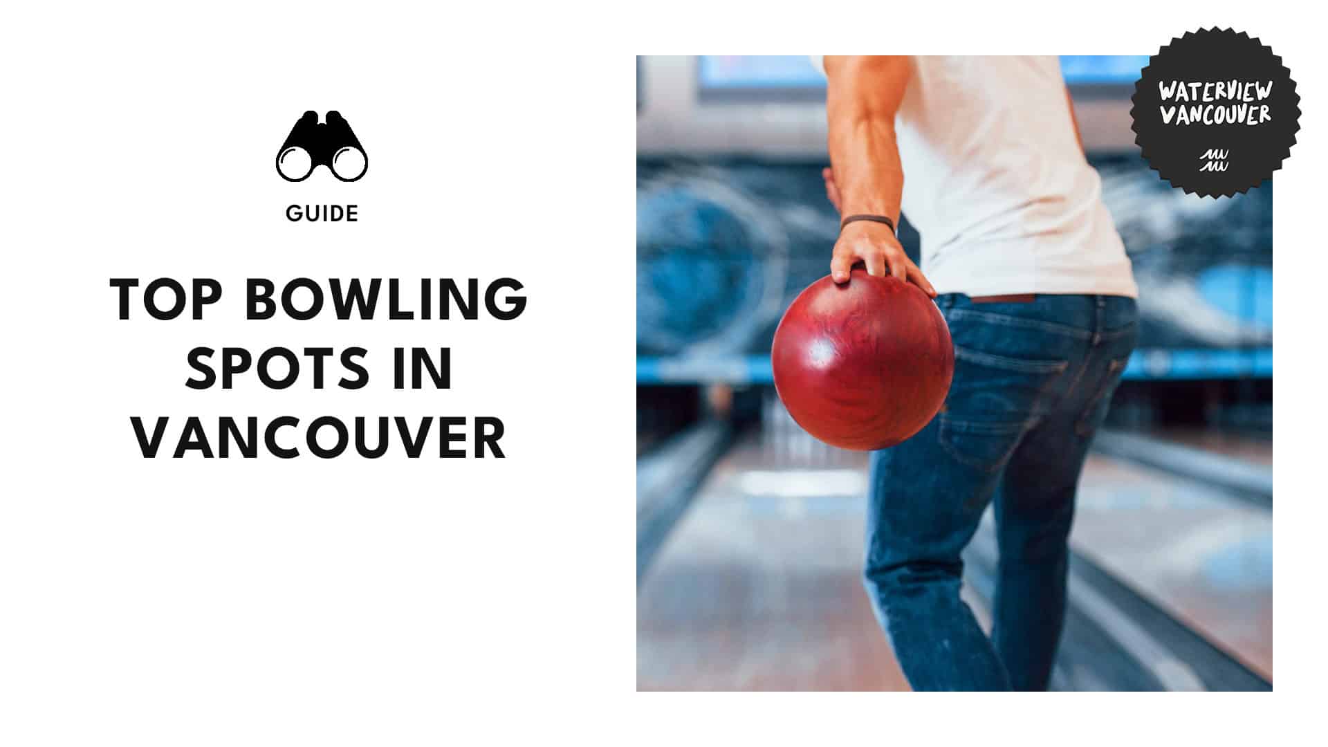 Finding the Perfect Alley Top 6 Bowling Spots in Vancouver