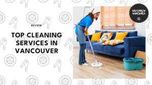 Top 5 Cleaning Services in Vancouver