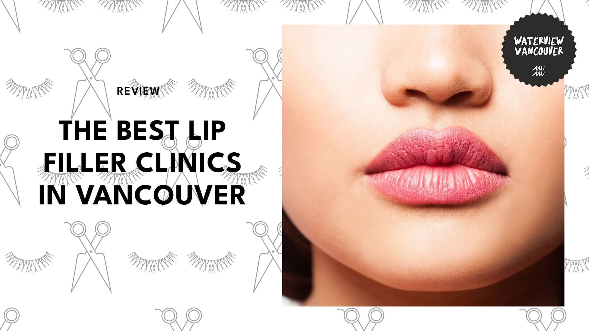 Get Rid of Thin Lips with These 5 Lip Filler Clinics in Vancouver