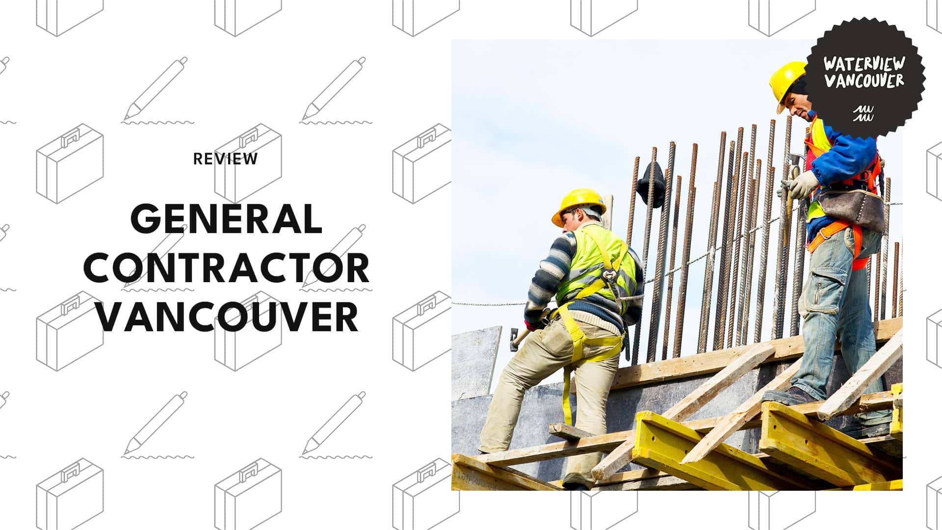 The Best 5 Star-worthy General Contractors in Vancouver