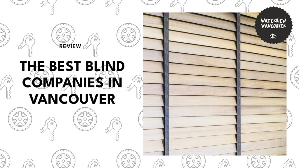 The Top 6 Blind Companies in Vancouver That Serve Up Style and Convenience with Privacy