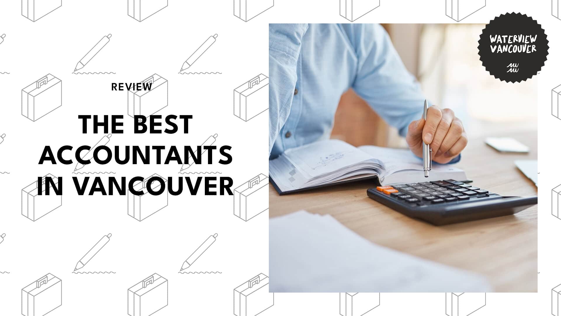 Vancouver's 5 Best Accountants for Stress-Free Accounting