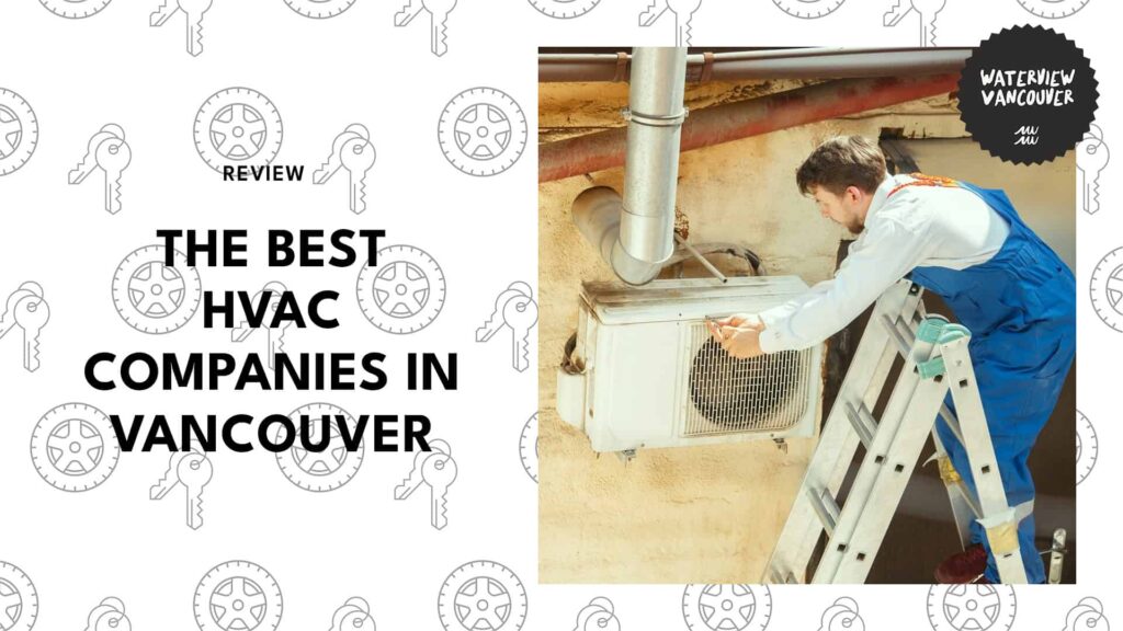 The Top 8 HVAC Companies in Vancouver to Trust with Your Home