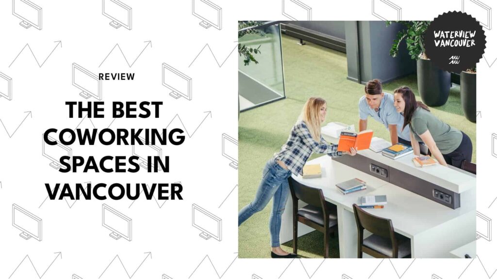 7 Best Coworking Spaces in Vancouver to Supercharge Your Productivity and Foster Collaboration