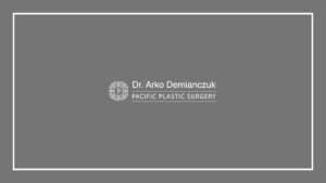 dr-arko-demianczuk-pacific-plastic-surgery-group