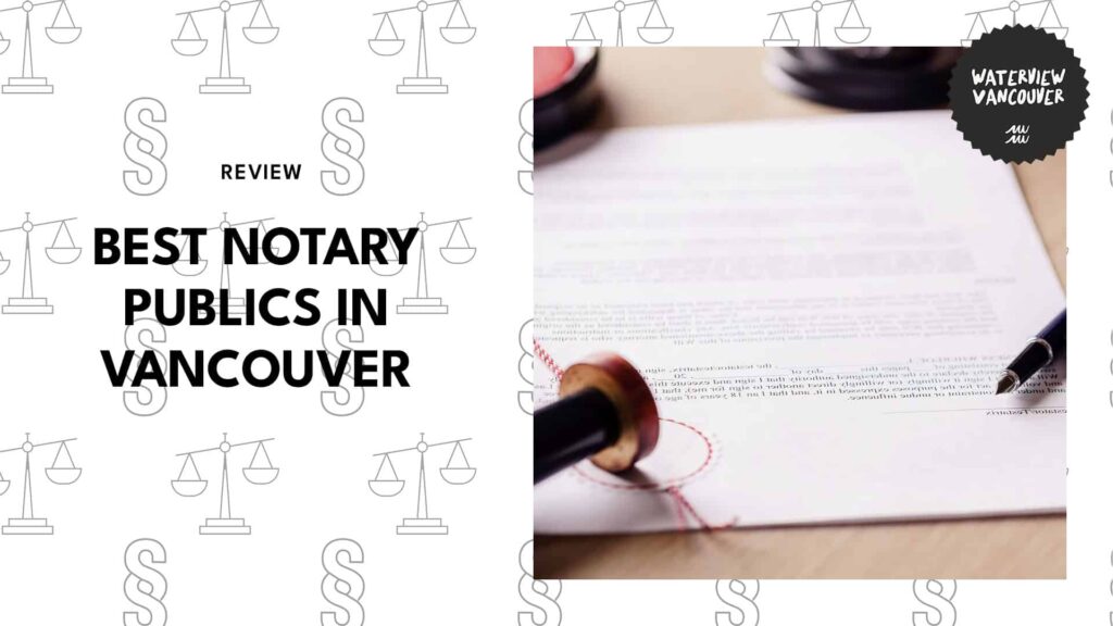 The 8 Best Notary Publics in Vancouver That Won’t Waste Your Time