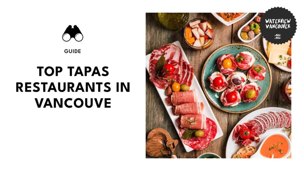 The 7 Top Tapas Restaurants in Vancouver I’d Eat At Again