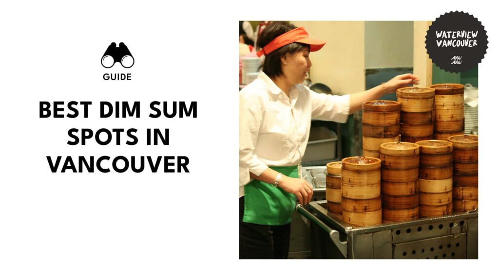 You’ll Need Stretchy Pants for the Best Dim Sum in Vancouver from These 12 Spots