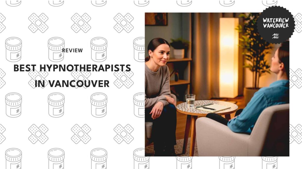 The 4 Best Hypnotherapists in Vancouver for Healing, Growth, and Lasting Change