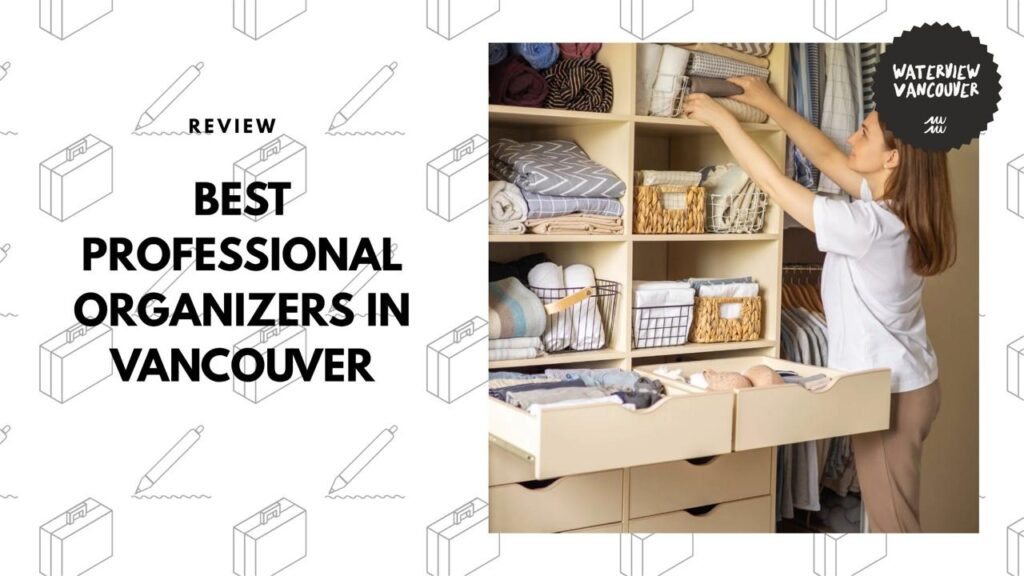 The Top 6 Professional Organizers in Vancouver So You Never Misplace Your Keys Again