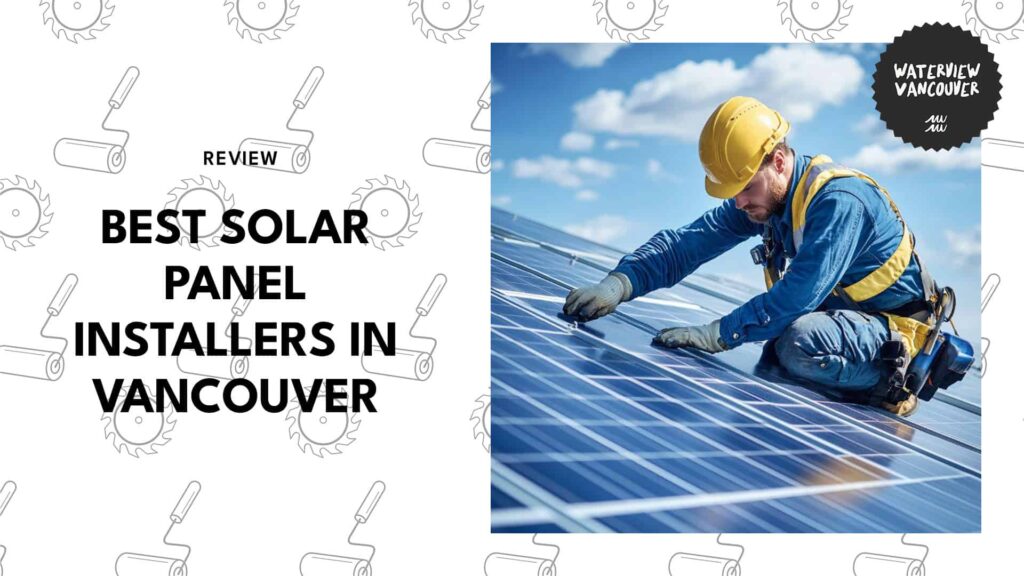 The Best Solar Panel Installers in Vancouver Locals Recommend