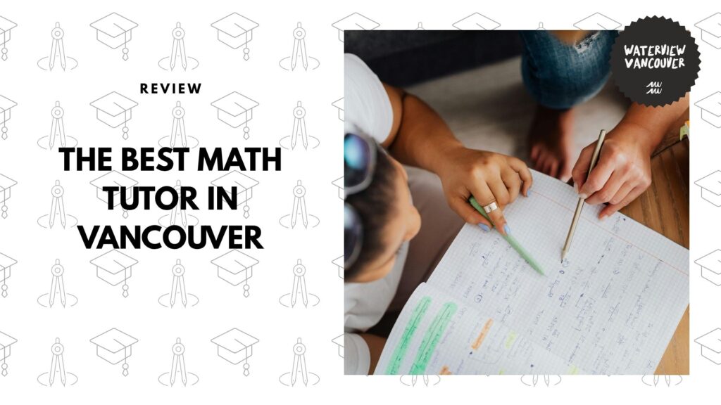 5 Best Math Tutors in Vancouver for Students Who Want to Excel