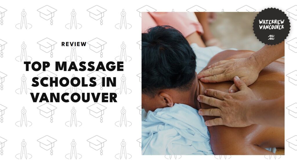 The 5 Best Massage Schools in Vancouver Where You Learn to Knead Well