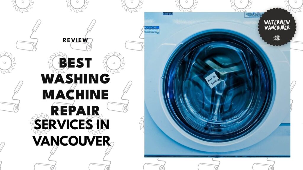 The 5 Best Washing Machine Repair Pros in Vancouver That Get It Spinning 