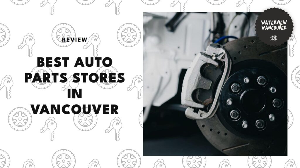 5 Best Auto Parts Shops in Vancouver to Keep You Rolling