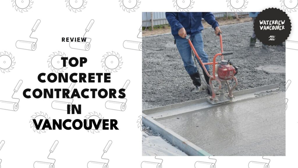 The 5 Best Concrete Contractors in Vancouver for Solid Work on Any Project